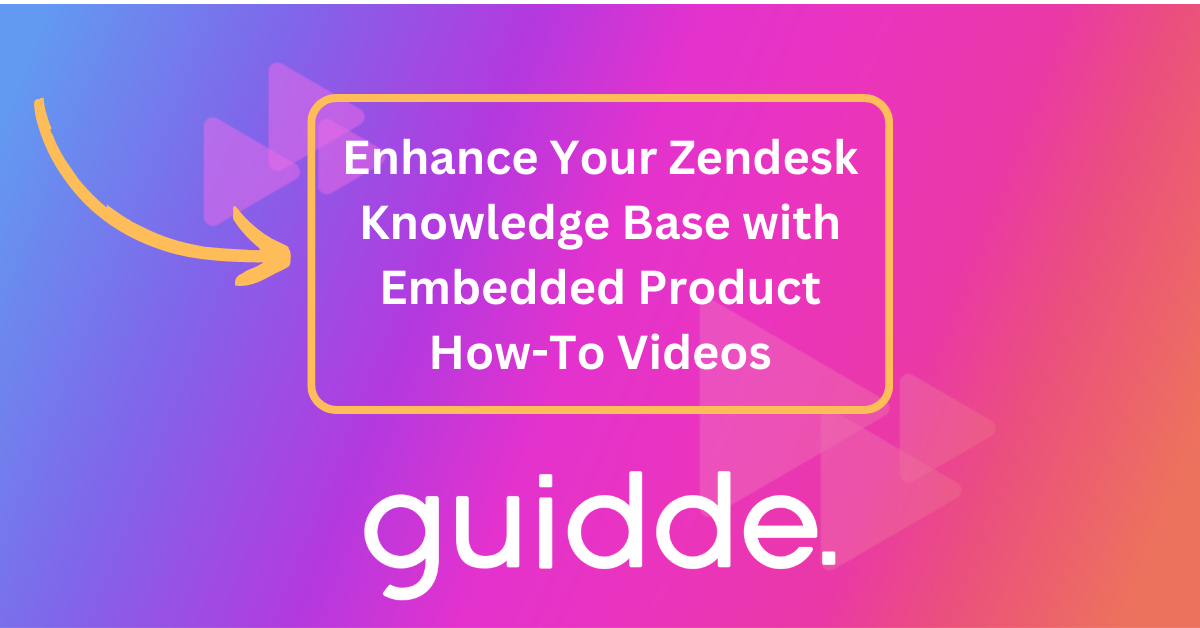 Enhance Your Zendesk Knowledge Base with Embedded Product HowTo Videos